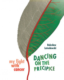 Lutoslawski - Dancing on the Precipice, My Fight With Cancer