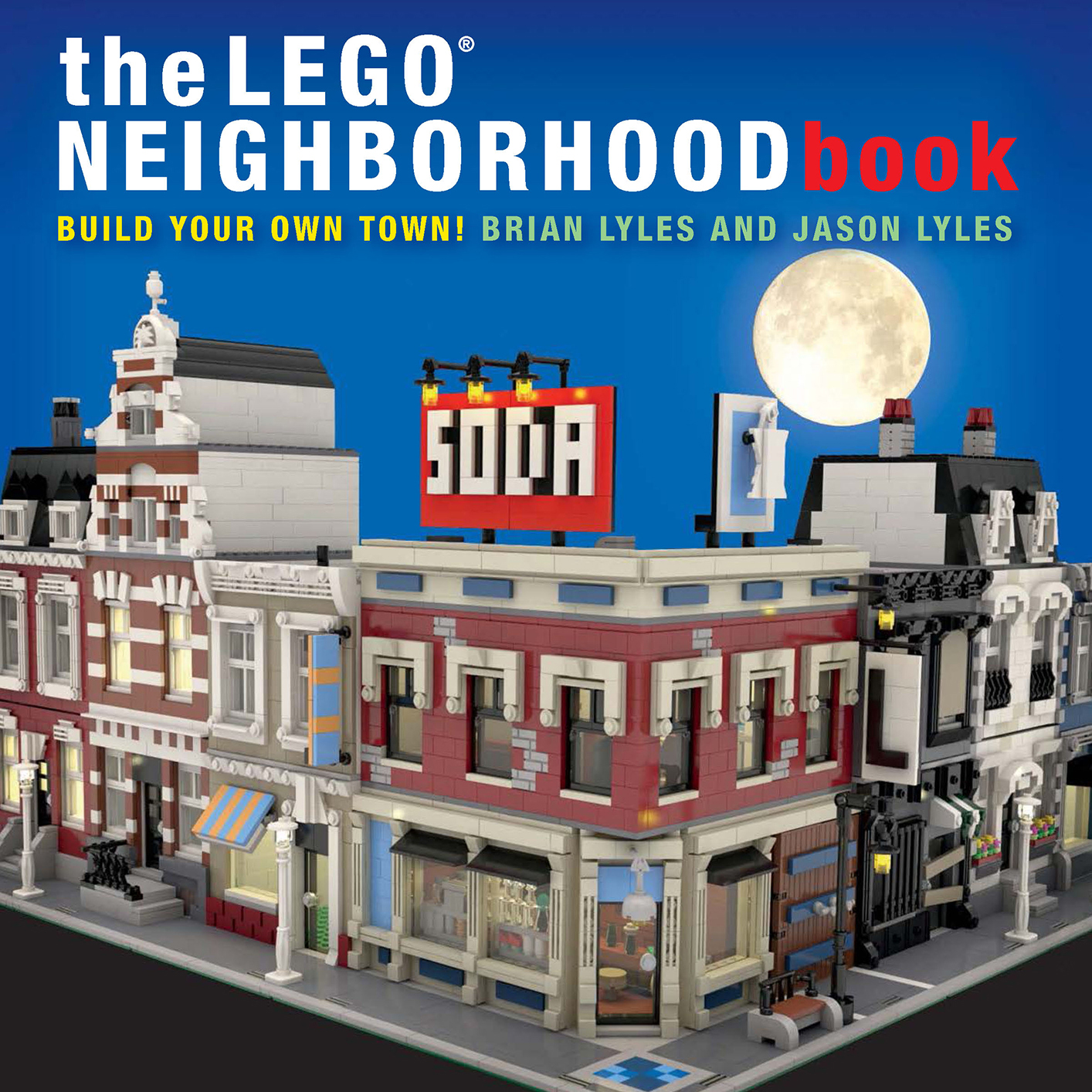 The LEGO Neighborhood Book Copyright 2014 by Brian Lyles and Ja - photo 1