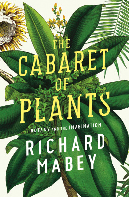 Mabey The Cabaret of Plants: Botany and the Imagination