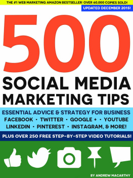 Macarthy - 500 social media marketing tips : essential advice, hints and strategy for business : Facebook, Twitter, Pinterest, Google+, YouTube, Instagram, Linkedin, and more!