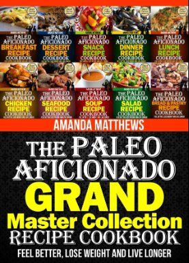 The Paleo Aficionado GRAND Master Collection Recipe Cookbook The Paleo - photo 11