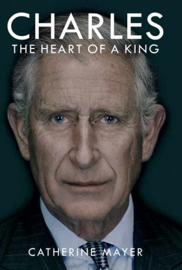 Prince of Wales Charles - Charles : the heart of a king