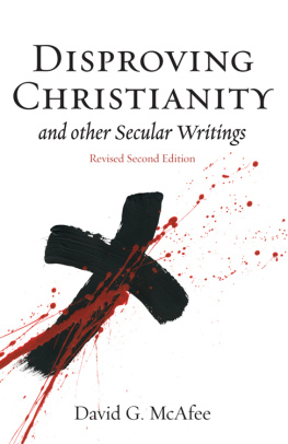 McAfee - Disproving Christianity : and other secular writings