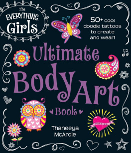 McArdle The Everything Girls Ultimate Body Art Book: 50 Cool Doodle Tattoos to Create and Wear!