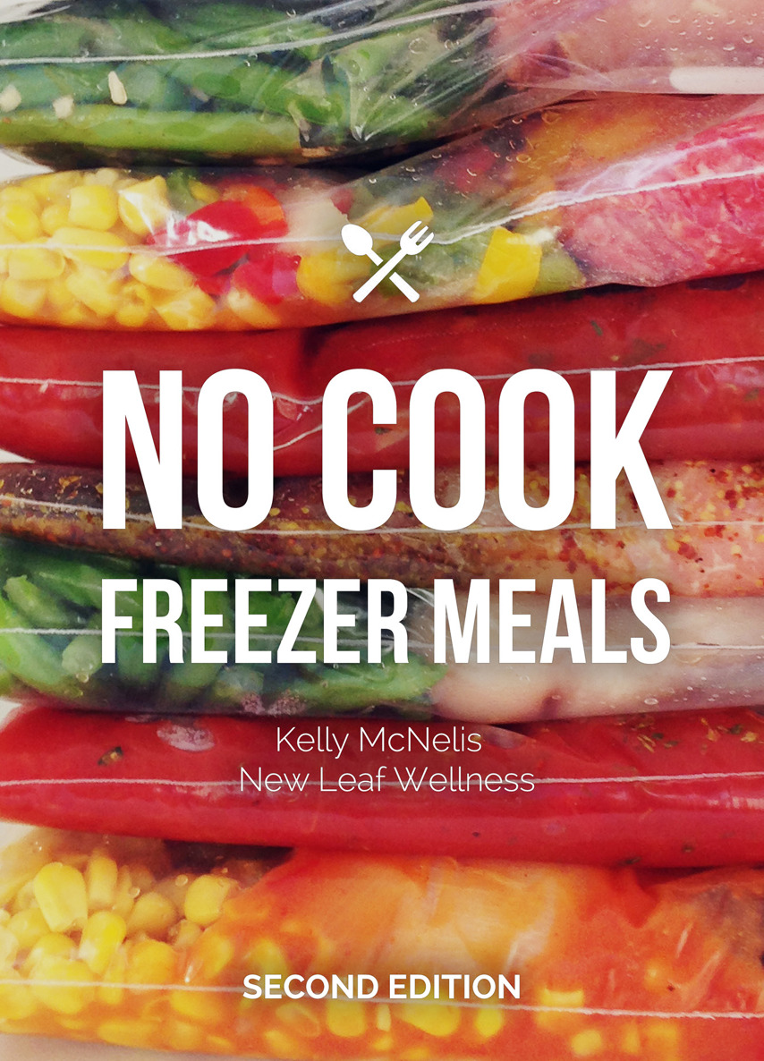 COPYRIGHT No Cook Freezer Meals Second Edition Copyright 2014 by Kelly - photo 1