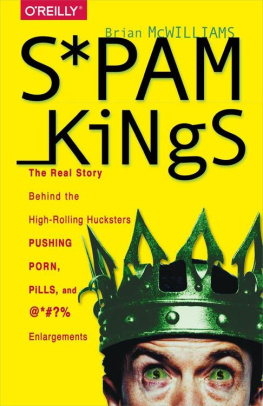 McWilliams S*pam Kings: The Real Story behind the High-Rolling Hucksters Pushing Porn, Pills, and %*@)# Enlargements