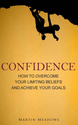 Meadows - Confidence: How to Overcome Your Limiting Beliefs and Achieve Your Goals