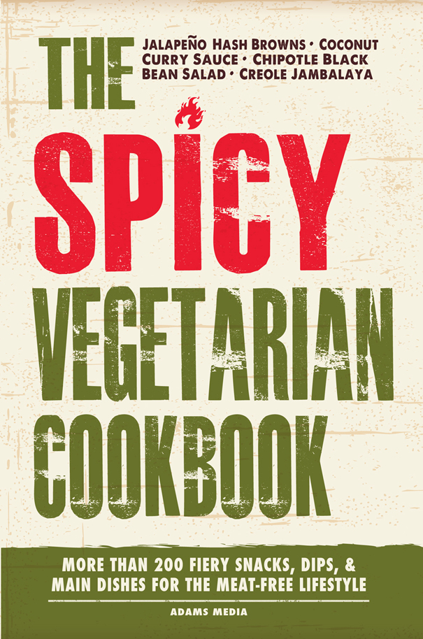 THE SPICY VEGETARIAN COOKBOOK More Than 200 Fiery Snacks Dips Main Dishes - photo 1