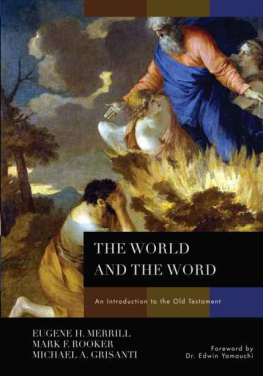 Merrill Eugene H The World and the Word : an Introduction to the Old Testament