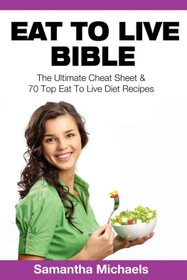 Michaels - Eat to live bible: the ultimate cheat sheet & 70 top eat to live diet recipes (with diet diary & wor
