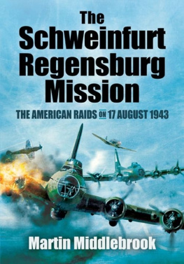 Middlebrook - The Schweinfurt-Regensburg mission : the American raids on 17 August 1943