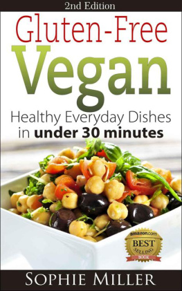 Miller Gluten-Free Vegan: Healthy everyday recipes in under 30 Minutes