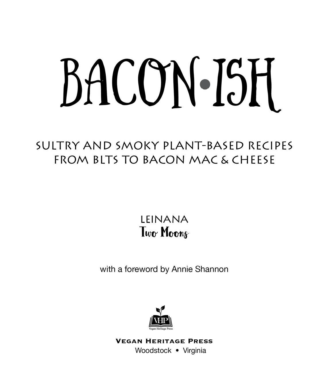 Baconish Sultry and Smoky Plant-Based Recipes from BLTs to Mac Cheese - photo 2