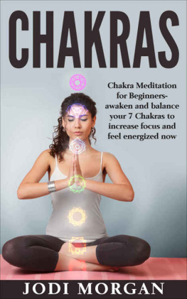 Morgan - Chakras: A Beginners Guide to Chakra Meditation - Awaken Your 7 Chakras Through Meditation to Feel Energized Now