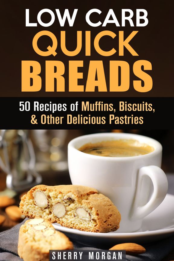 Low Carb Quick Breads 50 Recipes of Muffins Biscuits Other Delicious - photo 4