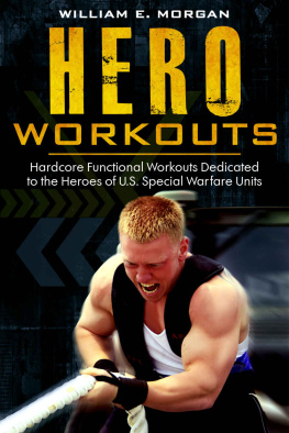 Morgan - Hero Workouts: Hardcore Functional Workouts Dedicated to the Heroes of U.S. Special Warfare Units