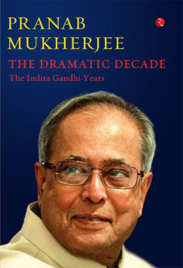 Mukherjee - The Dramatic Decade The Indira Gandhi Years