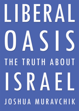 Muravchik Liberal oasis : the truth about israel