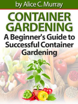Murray - Container Gardening: A Beginners Guide to Successful Container Gardening