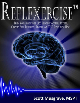 Musgrave Reflexercise: Train Your Brain to be LESS Reactive to Stress, Anxiety, Chronic Pain, Depression, Trauma and PTSD Right from Home