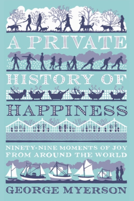 Myerson - A Private History of Happiness: Ninety-Nine Moments of Joy from Around the World