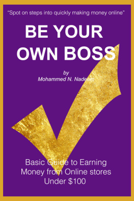 Nadeem - Be Your Own Boss: Basic Guide to Earning Money from Online Stores Under $100