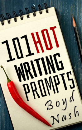 Nash - 101 Hot Writing Prompts: Tons Of Ideas: Useful For Any Writer: Any Level