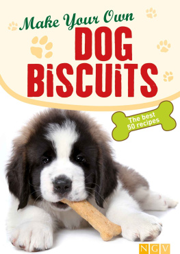 Naumann - Make Your Own Dog Biscuits: 50 cookie recipes for your four-legged friend