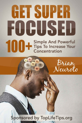 Neuroto Brian - Get Super Focused: 100 Simple And Powerful Tips To Increase Your Concentration