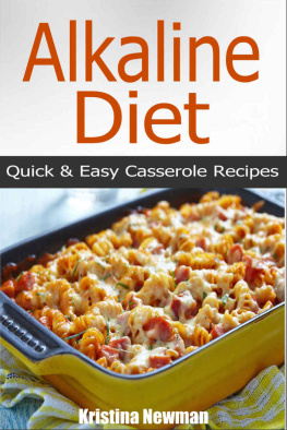 Newman - Alkaline Casserole Recipes: Quick & Easy Alkaline Diet Recipes For Weight Loss