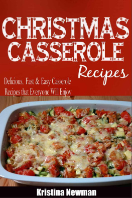 Newman - Christmas Casseroles: Delicious, Fast & Easy Casseroles Recipes that Everyone Will Enjoy