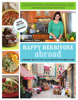 Nixon Fat-Free and Low-Fat Vegan Recipes from Around the World Happy Herbivore Abroad: A Travelogue and Over 135