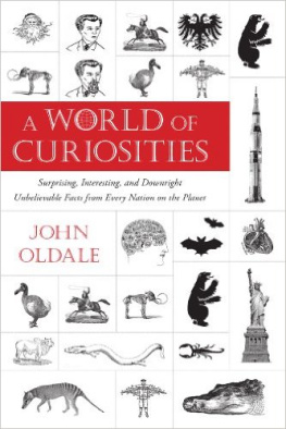 Oldale - A world of curiosities : surprising, interesting, and downright unbelievable facts from every nation on the planet