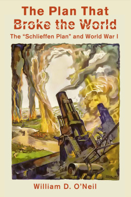 ONeil William D. - The plan that broke the world : the Schlieffen Plan and World War I