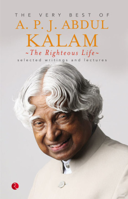 Abdul Kalam - The very best of A.P.J. Abdul Kalam : the righteous life : selected writings and lectures