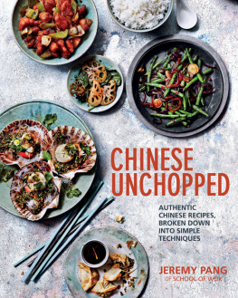 Pang - Chinese Unchopped : authentic Chinese recipes, broken down into simple techniques