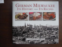 Bish Katherine - German Milwaukee : its history, its recipes