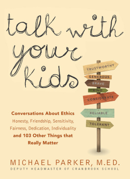 Parker Talk With Your Kids: Conversations About Ethics -- Honesty, Friendship, Sensitivity, Fairness, Dedication, Individuality -- and 103 Other Things That Really Matter