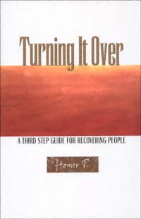 title Turning It Over A Third Step Guide for Recovering People author - photo 1