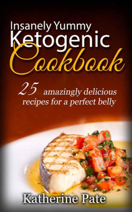 Pate - Insanely Yummy And Ketogenic Cookbook: 25 Amazingly Delicious Recipes for A Perfect Belly