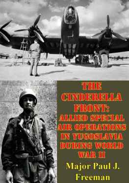 Paul Major The Cinderella front : allied special air operations in Yugoslavia during World War II