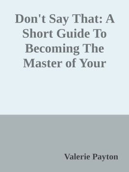 Payton Dont Say That: A Short Guide To Becoming The Master of Your Communication