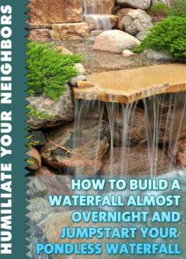 Pearl Little How to Build a Waterfall Almost Overnight and Jumpstart Your Pondless Waterfall