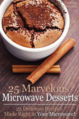 Penguin - 25 Marvelous Microwave Desserts: 25 Delicious Recipes Made Right in Your Microwave!