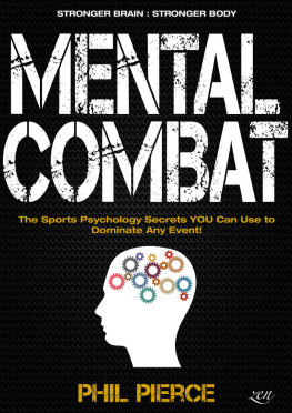 Pierce - Mental Combat: The Sports Psychology Secrets You Can Use to Dominate Any Event!