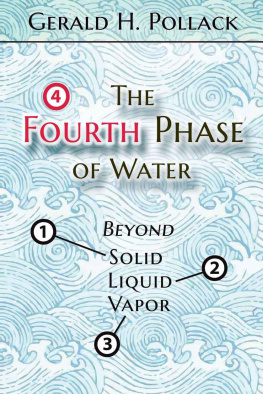Pollack - The fourth phase of water : beyond solid, liquid, and vapor