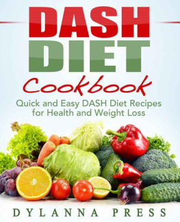 Press - Dash Diet Cookbook: Quick and Easy DASH Diet Recipes for Health and Weight Loss