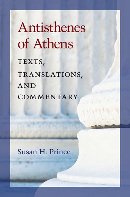 Antisthenes of Athens Antisthenes of Athens Texts Translations and Commentary - photo 1