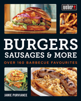 Purviance - Webers Burgers, Sausages & More: Over 160 Barbecue Favourites