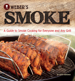Jamie Purviance - Webers Smoke: A Guide to Smoke Cooking for Everyone and Any Grill